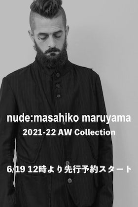 ヌード マサヒコマルヤマ 21-22AW コレクション 6月19日 12時から先行予約受付開始！