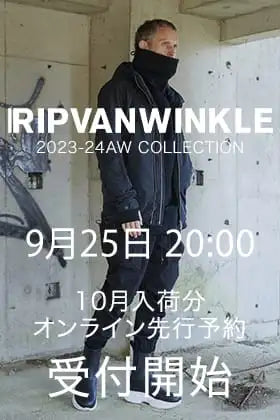 [予約情報] RIPVANWINKLE 23-24AWコレクションの10月デリバリーのオンライン予約受付を9月25日20時から開始します！