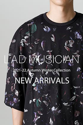LAD MUSICIAN(ラッド ミュージシャン) 2021-22AWコレクションより新作が入荷！