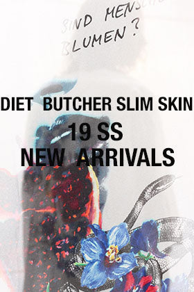 DIET BUTCHER SLIM SKIN 19SS Collection New arrivals!