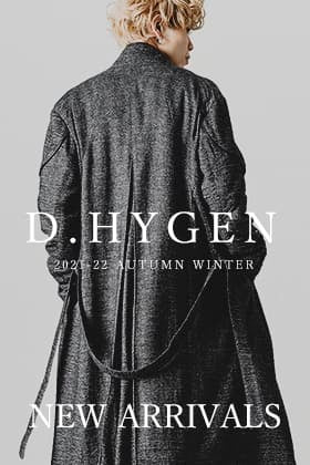 D.HYGEN 21-22AW New Arrivals!