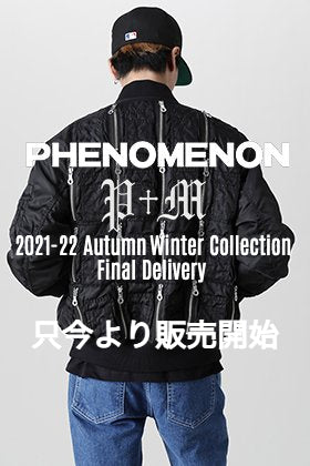 只今よりPHENOMENON(フェノメノン)2021-22秋冬コレクションの3rdデリバリーアイテムを通販にて販売開始!!