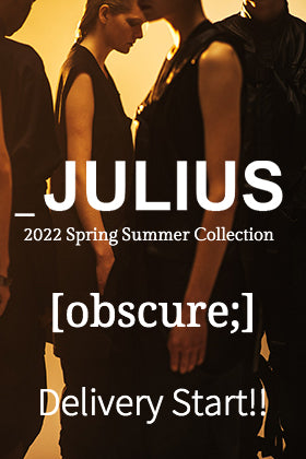 JULIUS(ユリウス) 2022SSコレクション [obscre;] が立ち上がってきました！