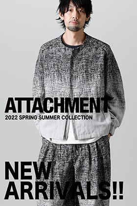 ATTACHMENT(アタッチメント)より2022春夏コレクションの新作が入荷！