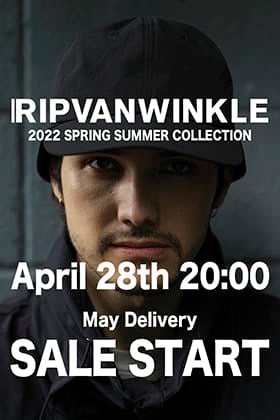 [Release Announcement]  RIPVANWINKLE 2022 SS Collection May Delivery Available from Thursday, 28th April at 8pm (JST)!