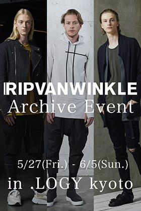 [Event Information] RIPVANWINKLE archive event for past works. It will be held from tomorrow, May 27th at .LOGY Kyoto!