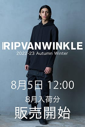 [販売予告] RIPVANWINKLE 2022-23AWコレクション8月delivery 8月5日(金) 正午12時より販売開始！