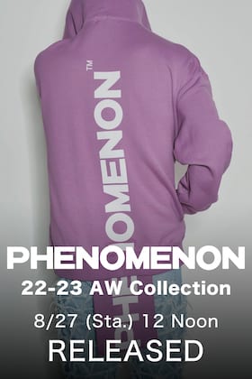 PHENOMENON 22-23 AW 2nd Delivery, releasing at 12 noon on 27th of August (Sat) both in store and online!