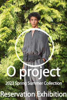 [Event Information] O project 23SS Collection Reservation Exhibition