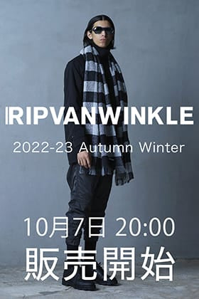 [販売予告] RIPVANWINKLE 2022-23AWコレクション10月delivery 10月7日(金) 20時より販売開始！