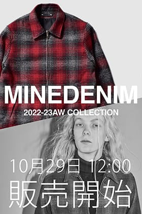 [販売予告] 10月29日正午12:00よりMINEDENIM 22-23AWコレクションの新作が販売開始！