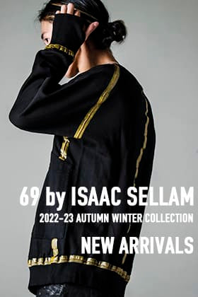 [Arrival Information] 69 by ISAAC SELLAM 22-23AW Collection New Arrivals!!