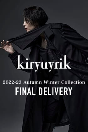 [New Arrival] The last delivery of the season has arrived from the kiryuyrik 2022-23 AW collection!