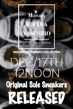 [Release Notice] New 23 SS season Maison MIHARAYASUHIRO Original Sole Sneakers releasing from 12 noon on December 17th!
