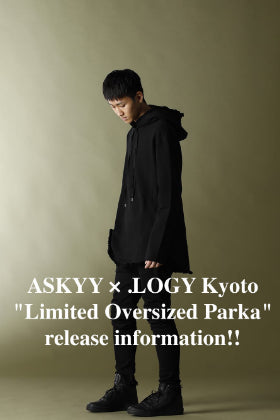 ASKYY × .LOGY Kyoto "Limited Oversized Parka" release information!!