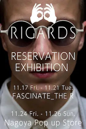 [Event Information] RIGARDS Reservation Exhibition in FASCINATE_THE R and Nagoya.