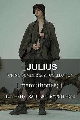 JULIUS - ユリウス 21SS(春夏) Collection 先行予約受付開始!!