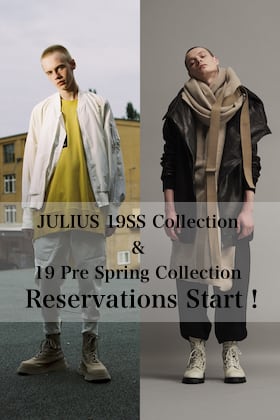 JULIUS 19SS Collection & JULIUS 19PS Collection 予約受付スタート！！