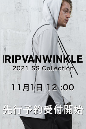 RIPVANWINKLE - リップヴァンウィンクル 2021SSコレクションの予約受付を11月1日正午12時から開始します！