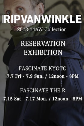 [Event Information] RIPVANWINKLE 23-24AW (Autumn Winter) Collection Pre-order Event in FASCINATE KYOTO / FASCINATE_THE R