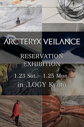 ARC'TERYX VEILANCE  - Pre-order Reservation exhibition for 2021SS Collection in .LOGY Kyoto