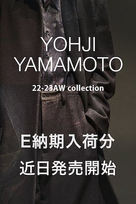 [販売予告] Yohji Yamamoto 22-23AW コレクションE納期アイテムが近日入荷予定です！