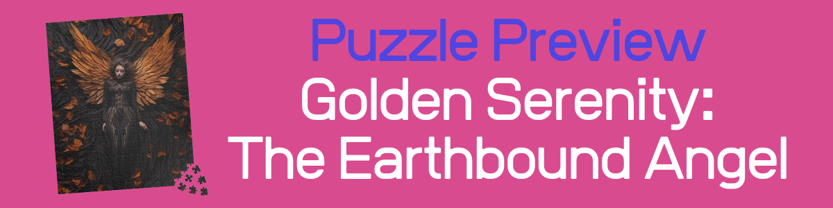 The Divine Tranquility of our "Golden Serenity: The Earthbound Angel" Puzzle