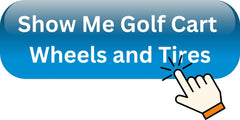 "Show me golf cart wheels and tires" Button