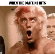 caffeinated coffee meme