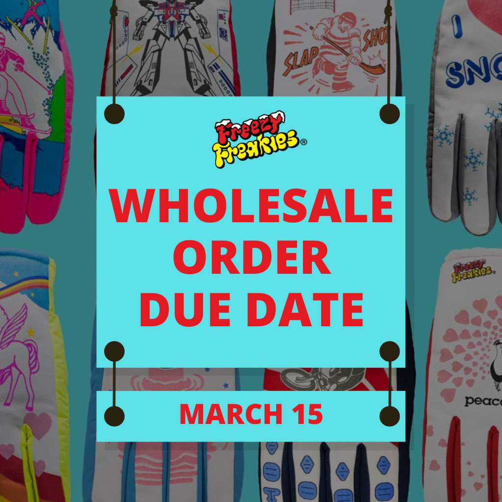 Freezy Freakies wholesale order deadline for next winter '23-'24 is March 15 