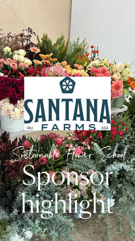 Santana Farms Sponsor Highlight The Sustainable Flower School