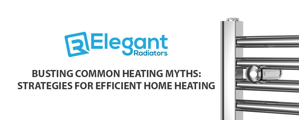 Busting Common Heating Myths: Strategies for Efficient Home Heating