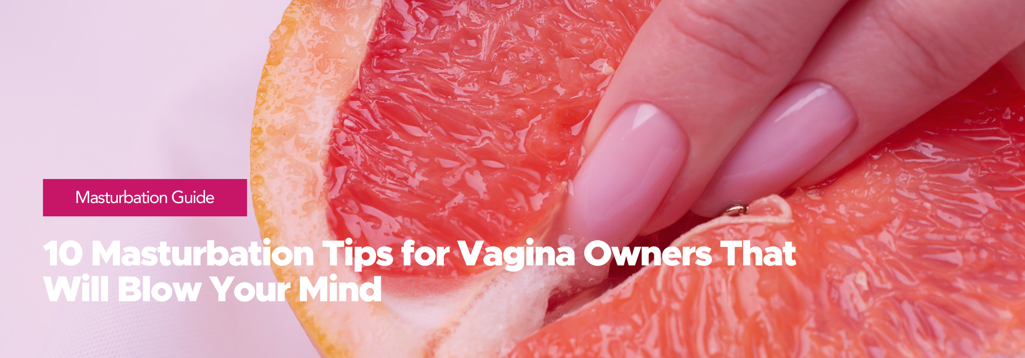 10 Masturbation techniques for vagina owners that will blow your mind