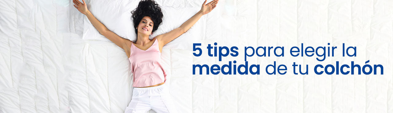 5 Tips para elegir la medida de tu colchón