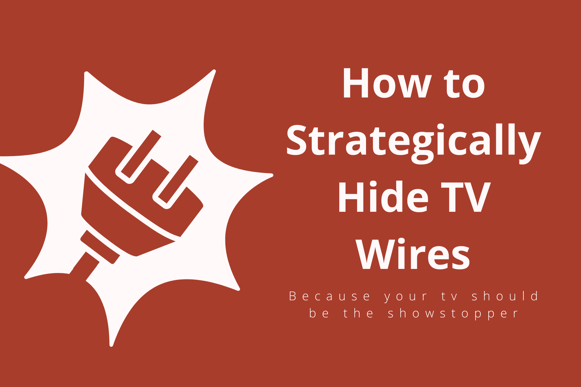 A Step-by-Step Guide to Hide Wires from Your TV