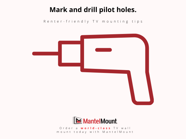 Step 5. Mark and drill your pilot holes into the wall.