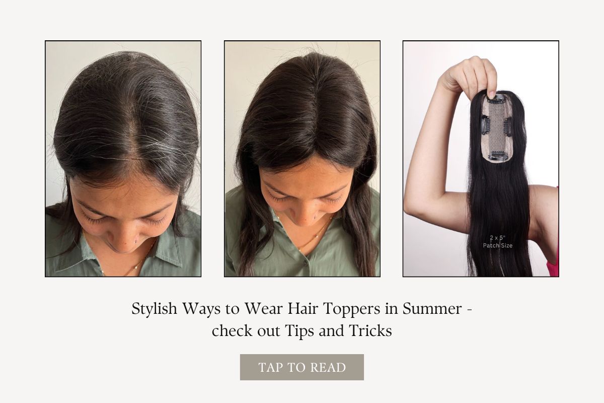 Stylish Ways to Wear Hair Toppers in Summer