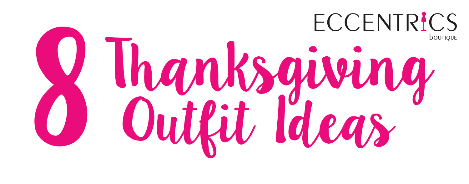 8 Thanksgiving Outfit Ideas at Eccentrics Boutique