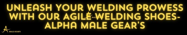 Promotional banner for Alpha Male Gear’s agile welding shoes, encouraging enhanced welding skills