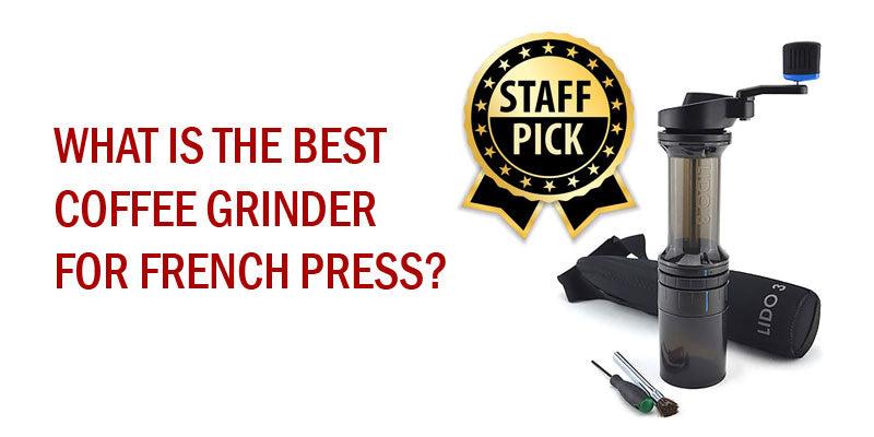 3 best Coffee Grinders for French Press | 5% OFF First Order