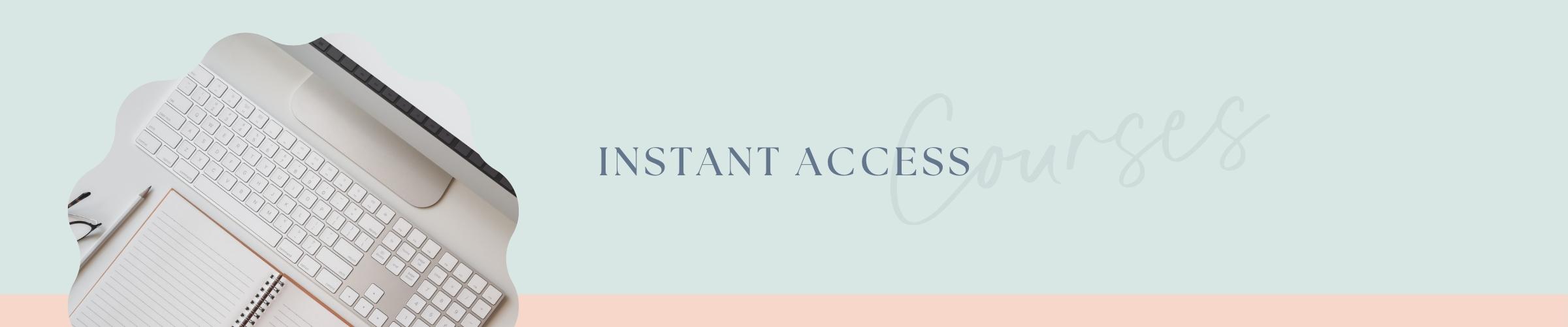 Instant Access Courses