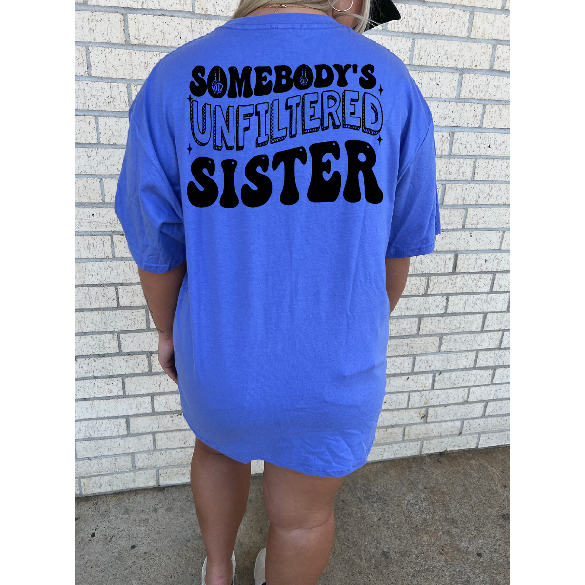 Somebody&#39;s Unfiltered Sister tee