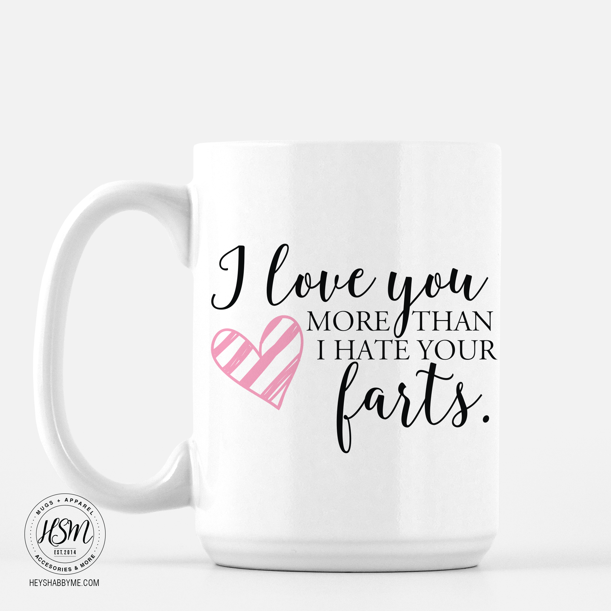 Love More Than Farts Mug Hey Shabby Me