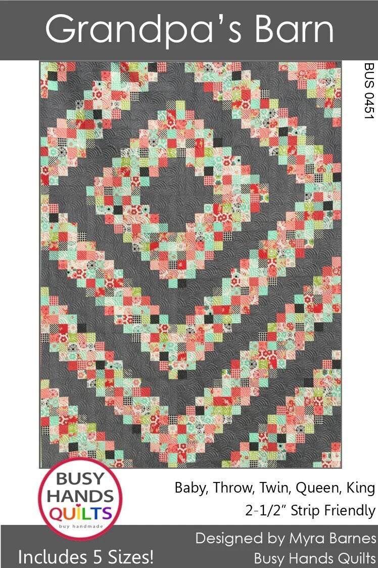 Busy Hands Quilts Grandpa's Barn Quilt Pattern - 5 Size Variations Per Pattern
