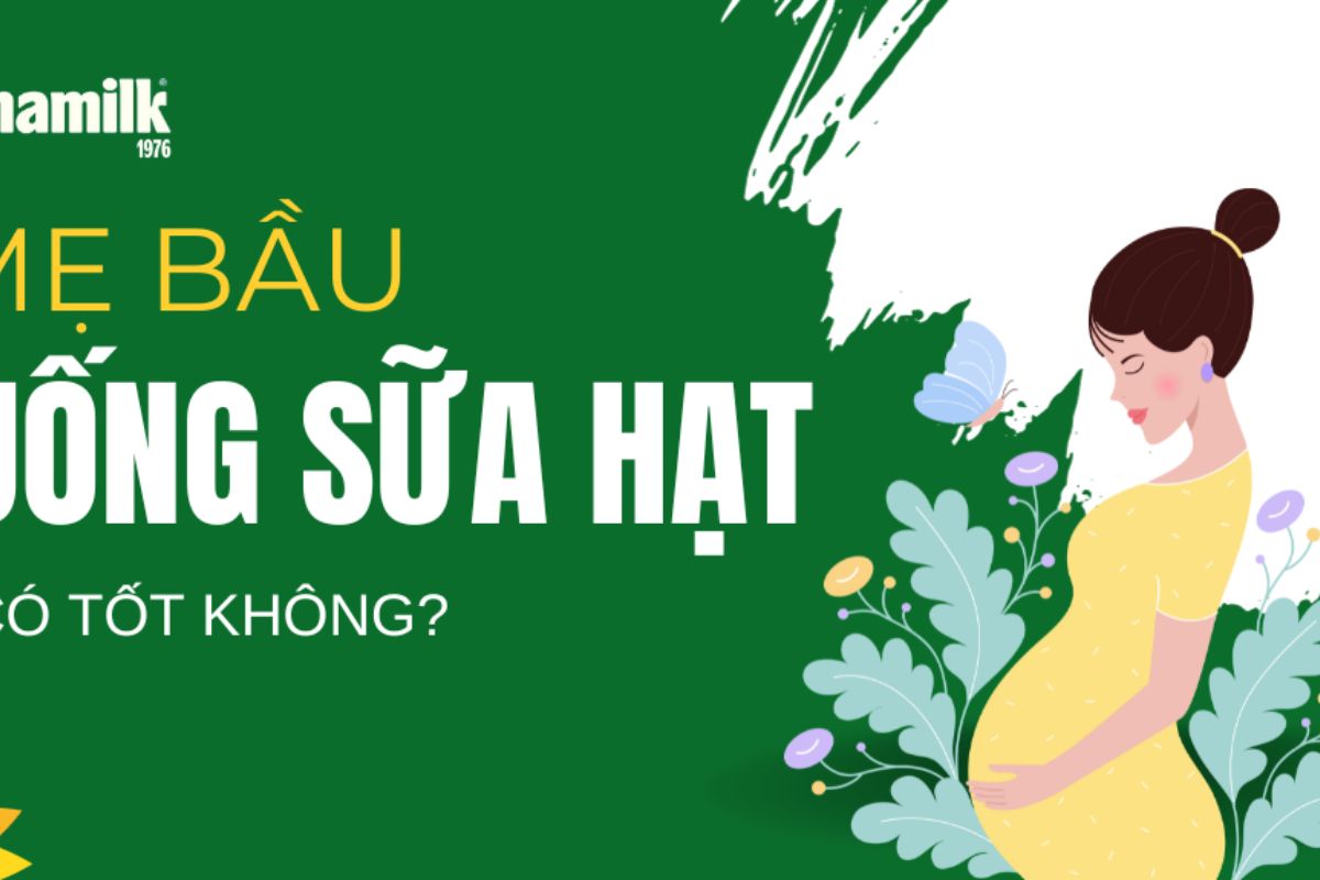 Bà bầu uống sữa hạt