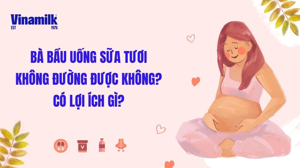 bà bầu uống sữa tươi không đường