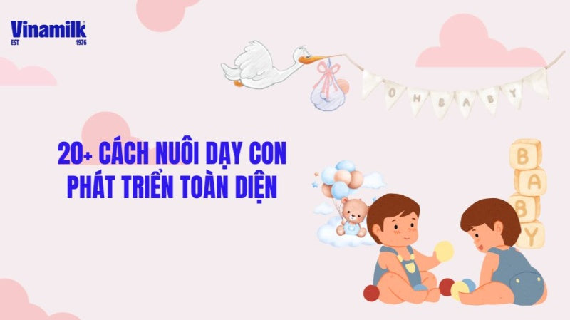 20 cách nuôi dạy con từ chuyên gia