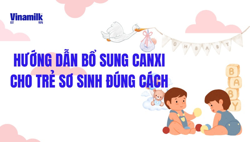 Bổ sung canxi cho trẻ sơ sinh đúng cách