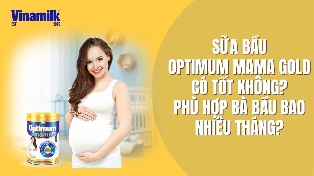 Sữa bầu Optimum Mama Gold có tốt không?