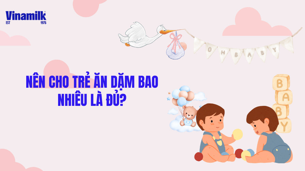 Trẻ ăn dặm bao nhiêu là đủ